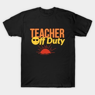 Teacher Off Duty T-Shirt